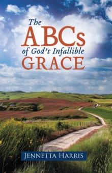 The Abcs of God'S Infallible Grace