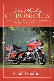 The Harley Chronicles : Everything I Learned About My Marriage on the Back of a Harley