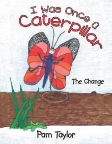 I Was Once a Caterpillar : The Change