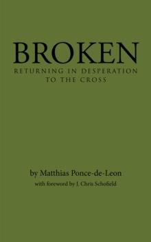 Broken : Returning in Desperation to the Cross