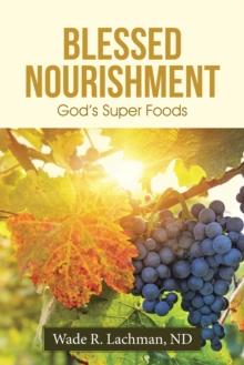 Blessed Nourishment : God's Super Foods