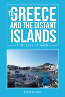 To Greece and the Distant Islands : A Journey of Faith (Greek Life 1)