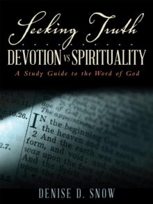 Seeking Truth.......... Devotion Vs Spirituality : A Study Guide to the Word of God