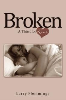 Broken : A Thirst for Love