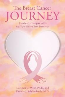 The Breast Cancer Journey : Stories of Hope with Action Items for Survival