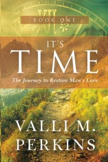 It'S Time : The Journey to Restore Man'S Love