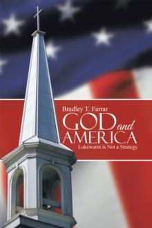 God and America : Lukewarm Is Not a Strategy