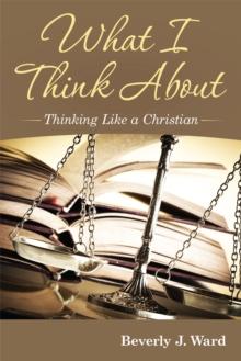 What I Think About : Thinking Like a Christian