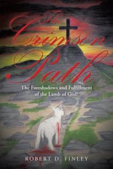 The Crimson Path : The Foreshadows and Fulfillment of the Lamb of God!