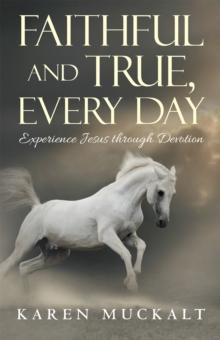 Faithful and True, Every Day : Experience Jesus Through Devotion