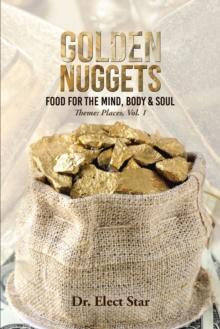 Golden Nuggets:  Food for the Mind, Body & Soul : Theme:  Places, Vol. 1