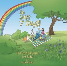 In Just 7 Days! : A Creation Book for Kids!