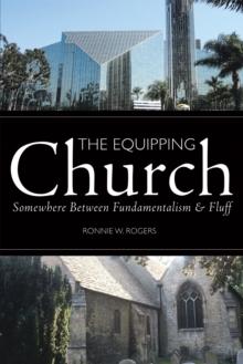 The Equipping Church : Somewhere Between Fundamentalism and Fluff