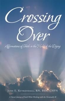 Crossing Over : Affirmations of Faith in the Midst of the Dying