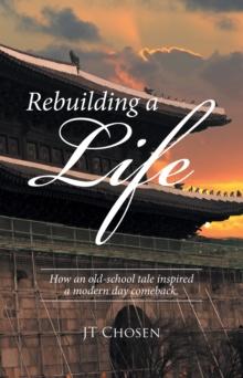 Rebuilding a Life : How an Old-School Tale Inspired a Modern Day Comeback.