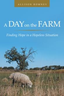 A Day on the Farm : Finding Hope in a Hopeless Situation