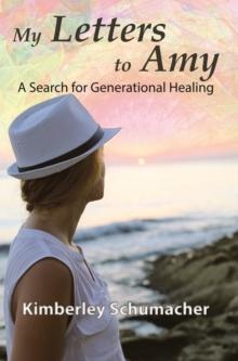 My Letters to Amy : A Search for Generational Healing