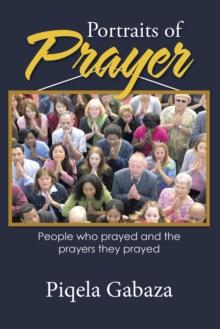 Portraits of Prayer : People Who Prayed and the Prayers They Prayed