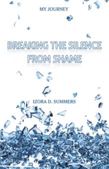 Breaking the Silence from Shame : My Journey