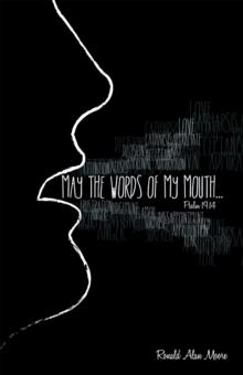 May the Words of My Mouth : Lessons from Life's Instruction Manual