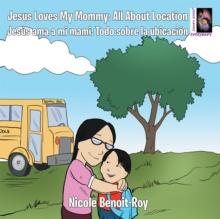 Jesus Loves My Mommy: All About Location Jesus Ama a Mi Mami: Todo Sobre La Ubicacion