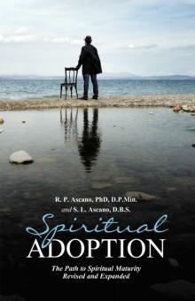 Spiritual Adoption : The Path to Spiritual Maturity  Revised and Expanded