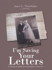 I'm Saving Your Letters : A Christian Courtship in Correspondence, 1918-1921