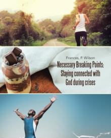 Necessary Breaking Points: Staying Connected with God During Crises