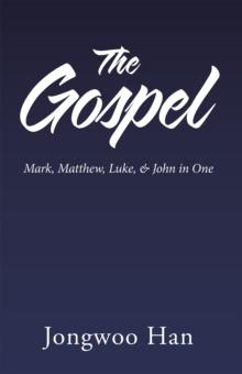 The Gospel : Mark, Matthew, Luke, & John in One