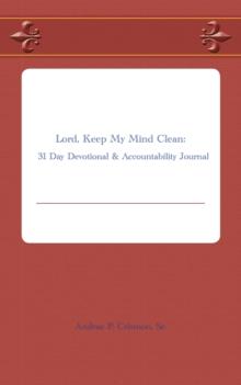 Lord, Keep My Mind Clean : 31 Day Devotional & Accountability Journal