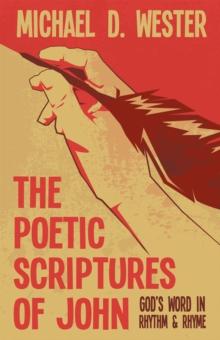 The Poetic Scriptures of John : God's Word in Rhythm & Rhyme