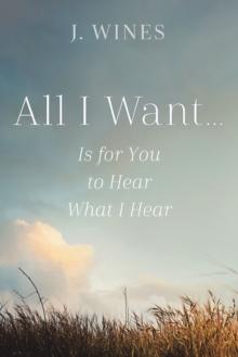 All I Want... : Is for You to Hear What I Hear