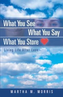 What You See What You Say What You Store : Living Life After Loss