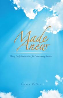 Made Anew : Thirty Daily Motivations for Overcoming Barriers