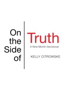 On the Side of Truth : A Nine-Month Devotional