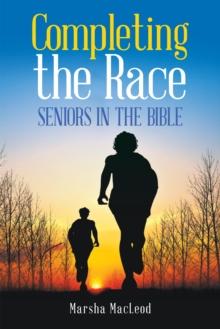 Completing the Race : Seniors in the Bible