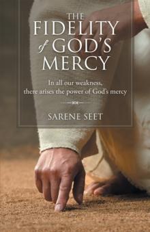 The Fidelity of God'S Mercy : In All Our Weakness, There Arises the Power of God'S Mercy