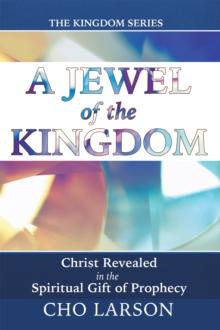 A Jewel of the Kingdom : Christ Revealed in the Spiritual Gift of Prophecy