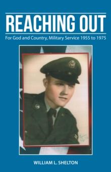 Reaching Out : For God and Country, Military Service 1955 to 1975