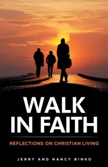 Walk in Faith : Reflections on Christian Living