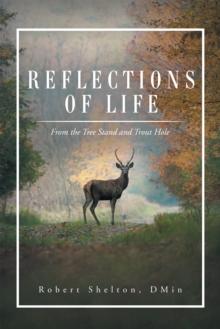 Reflections of Life : From the Tree Stand and Trout Hole