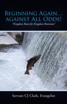 Beginning Again...Against All Odds! : "Kingdom Roots for Kingdom Retention"