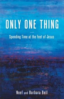 Only One Thing : Spending Time at the Feet of Jesus