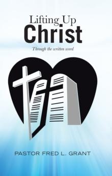 Lifting up Christ : Through the Written Word