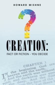 Creation: Fact or Fiction - You Decide