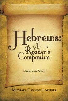 Hebrews: a Reader's Companion : Staying in the Service