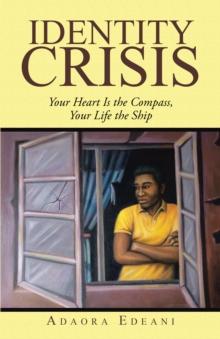 Identity Crisis : Your Heart Is the Compass, Your Life the Ship