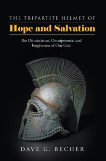 The Tripartite Helmet of Hope and Salvation : The Omniscience, Omnipotence, and Forgiveness of Our God