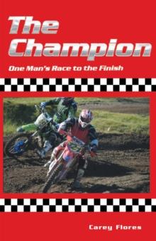 The Champion : One Man'S Race to the Finish