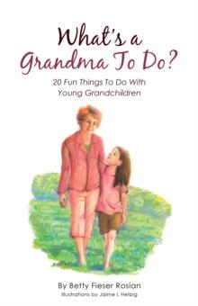 What'S a Grandma to Do? : 20 Fun Things to Do with Young Grandchildren